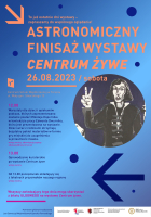 Astronomiczny finisaż wystawy "Centrum Żywe"